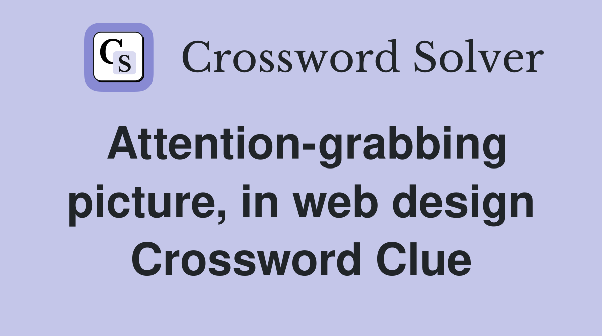 Attentiongrabbing picture, in web design Crossword Clue Answers